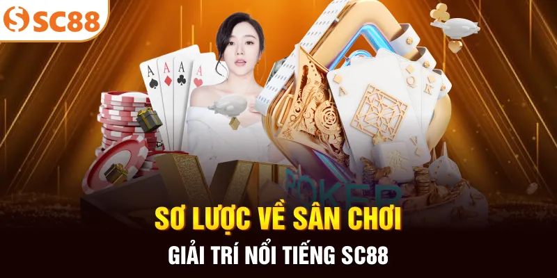 Sơ lược về sân chơi giải trí nổi tiếng SC88
